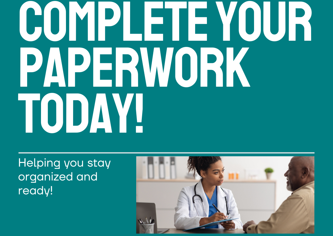 Complete your paperwork today!