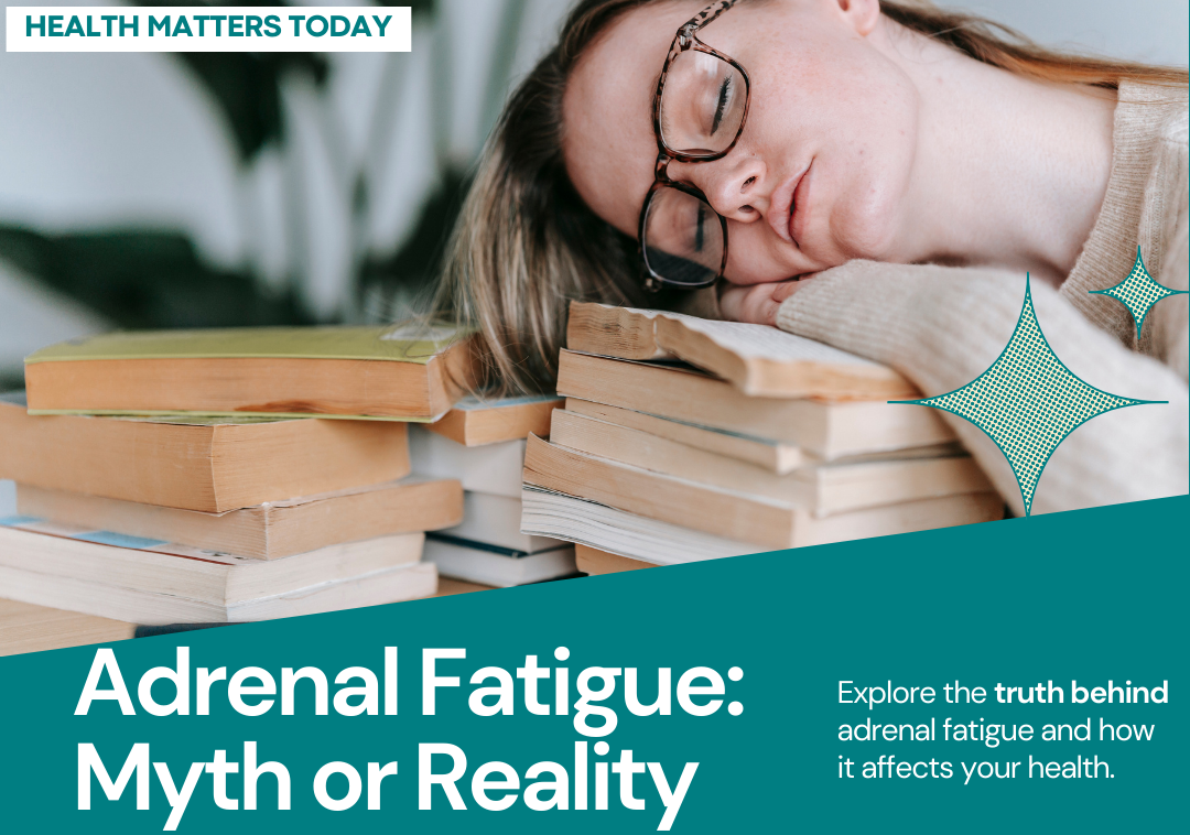 Adrenal Fatigue Myth or Reality Explained